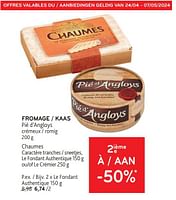 Promotions Fromage pié d’angloys + chaumes 2ième à -50% - Produit maison - Alvo - Valide de 24/04/2024 à 07/05/2024 chez Alvo