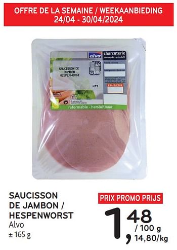 Promotions Saucisson de jambon alvo - Produit maison - Alvo - Valide de 24/04/2024 à 07/05/2024 chez Alvo