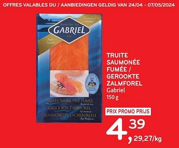 Promoties Truite saumonée fumée gabriel - Gabriel - Geldig van 24/04/2024 tot 07/05/2024 bij Alvo