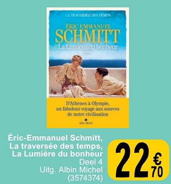 Promotions Éric emmanuel schmitt la traversée des temps la lumière du bonheur - Produit maison - Cora - Valide de 23/04/2024 à 06/05/2024 chez Cora