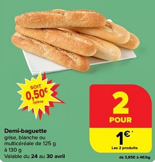 Promotions Demi-baguette - Produit Maison - Carrefour Express - Valide de 24/04/2024 à 30/04/2024 chez Carrefour Express