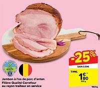Promotions Jambon à l’os de porc d’antan filière qualité carrefour - Produit maison - Carrefour  - Valide de 24/04/2024 à 30/04/2024 chez Carrefour