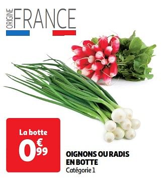 Promoties Oignons ou radis en botte - Huismerk - Auchan - Geldig van 23/04/2024 tot 28/04/2024 bij Auchan