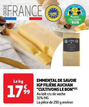 Promoties Emmental de savoie igp filière auchan cultivons le bon - Huismerk - Auchan - Geldig van 23/04/2024 tot 28/04/2024 bij Auchan