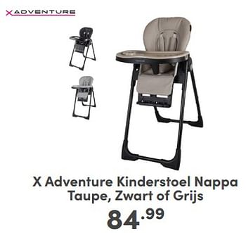 Promoties X adventure kinderstoel nappa taupe, zwart of grijs - Xadventure - Geldig van 21/04/2024 tot 27/04/2024 bij Baby & Tiener Megastore