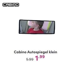 Promoties Cabino autospiegel klein - Cabino - Geldig van 21/04/2024 tot 27/04/2024 bij Baby & Tiener Megastore