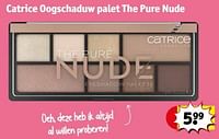 Promoties Catrice oogschaduw palet the pure nude - Catrice - Geldig van 23/04/2024 tot 28/04/2024 bij Kruidvat