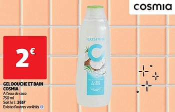Promoties Gel douche et bain cosmia - Cosmia - Geldig van 23/04/2024 tot 28/04/2024 bij Auchan