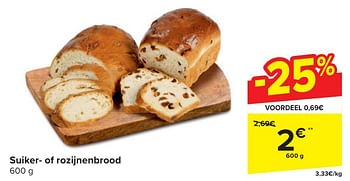 Promotions Suiker of rozijnenbrood - Produit maison - Carrefour  - Valide de 24/04/2024 à 06/05/2024 chez Carrefour