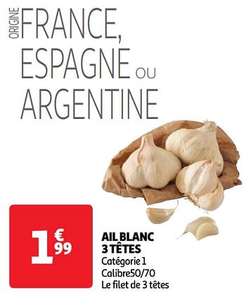 Promoties Ail blanc 3 têtes - Huismerk - Auchan - Geldig van 23/04/2024 tot 29/04/2024 bij Auchan