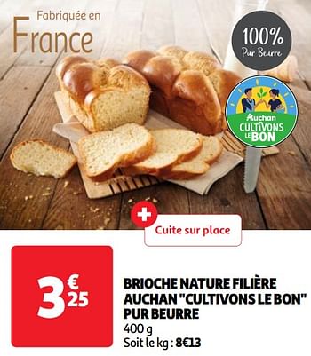 Promotions Brioche nature filière auchan cultivons le bon pur beurre - Produit Maison - Auchan Ronq - Valide de 23/04/2024 à 29/04/2024 chez Auchan Ronq