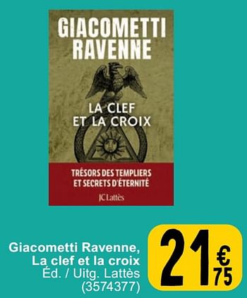 Promotions Giacometti ravenne, la clef et la croix - Produit maison - Cora - Valide de 23/04/2024 à 06/05/2024 chez Cora