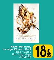 Promotions Raven kennedy, la saga d’auren, gold - Produit maison - Cora - Valide de 23/04/2024 à 06/05/2024 chez Cora