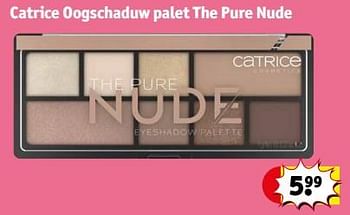 Promotions Catrice oogschaduw palet the pure nude - Catrice - Valide de 23/04/2024 à 28/04/2024 chez Kruidvat
