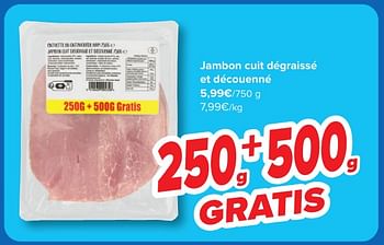 Promotions Jambon cuit dégraissé et découenné - Produit maison - Carrefour  - Valide de 24/04/2024 à 06/05/2024 chez Carrefour