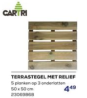 Promoties Terrastegel met relief - Cartri - Geldig van 18/04/2024 tot 16/05/2024 bij Supra Bazar