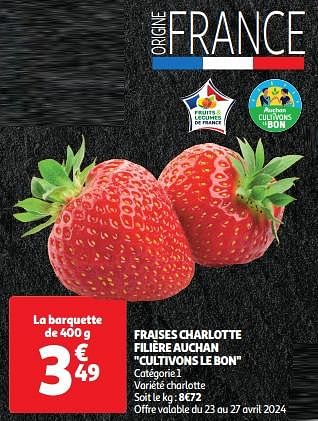 Promotions Fraises charlotte filière auchan cultivons le bon - Produit Maison - Auchan Ronq - Valide de 23/04/2024 à 28/04/2024 chez Auchan Ronq