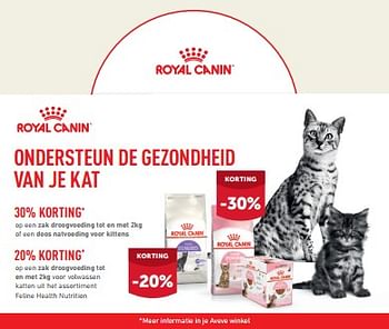 Promotions Ondersteun de gezondheid van je kat 30% korting op een zak droogvoeding of een doos natvoeding voor kittens 20% korting op een zak droogvoeding - Royal Canin - Valide de 24/04/2024 à 05/05/2024 chez Aveve