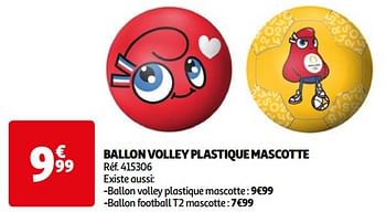 Promoties Ballon volley plastique mascotte - Mascotte - Geldig van 23/04/2024 tot 29/04/2024 bij Auchan