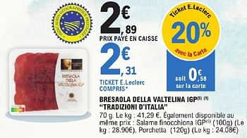 Promoties Bresaola della valtelina igp tradizioni d`italia - Tradizioni D'Italia - Geldig van 23/04/2024 tot 04/05/2024 bij E.Leclerc