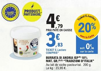 Promoties Burrata di andria igp mat gr tradizioni d`italia - Tradizioni D'Italia - Geldig van 23/04/2024 tot 04/05/2024 bij E.Leclerc