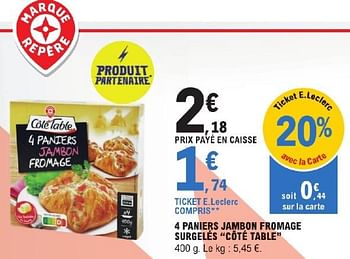 Promoties 4 paniers jambon fromage surgelés côté table - Côte Table - Geldig van 23/04/2024 tot 04/05/2024 bij E.Leclerc