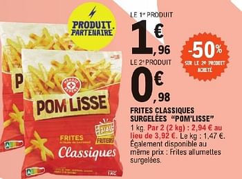 Promoties Frites classiques surgelées pom`lisse - Pom Lisse - Geldig van 23/04/2024 tot 04/05/2024 bij E.Leclerc