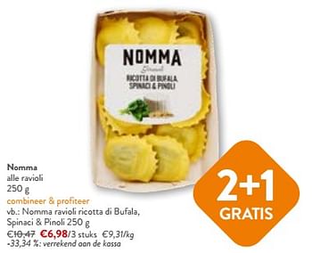 Promotions Nomma ravioli ricotta di bufala spinaci + pinoli - Nomma - Valide de 24/04/2024 à 07/05/2024 chez OKay