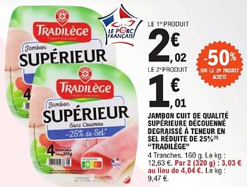 Promoties Jambon cuit de qualité supérieure découenné degraissé à teneur en sel réduite de tradilège - Tradilége - Geldig van 23/04/2024 tot 04/05/2024 bij E.Leclerc