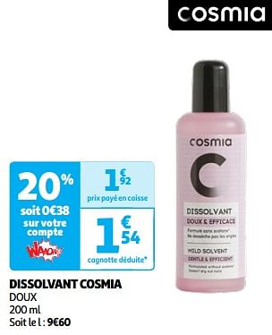 Promoties Dissolvant cosmia - Cosmia - Geldig van 23/04/2024 tot 06/05/2024 bij Auchan