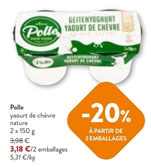 Promoties Polle yaourt de chèvre nature - Polle - Geldig van 24/04/2024 tot 07/05/2024 bij OKay