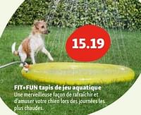 Promotions Fit+fun tapis de jeu aquatique - Fit + Fun - Valide de 30/04/2024 à 06/05/2024 chez Maxi Zoo