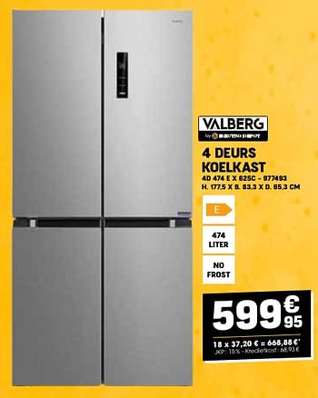 Promotions Valberg 4 deurs koelkast 4d 474 e x 625c - Valberg - Valide de 24/04/2024 à 05/05/2024 chez Electro Depot