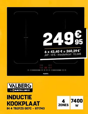 Promotions Valberg inductie kookplaat ih 4 tb2fzs 007c - Valberg - Valide de 24/04/2024 à 05/05/2024 chez Electro Depot