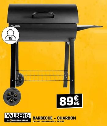 Promotions Barbecue - charbon ch-val-barrel6030 - Valberg - Valide de 24/04/2024 à 05/05/2024 chez Electro Depot