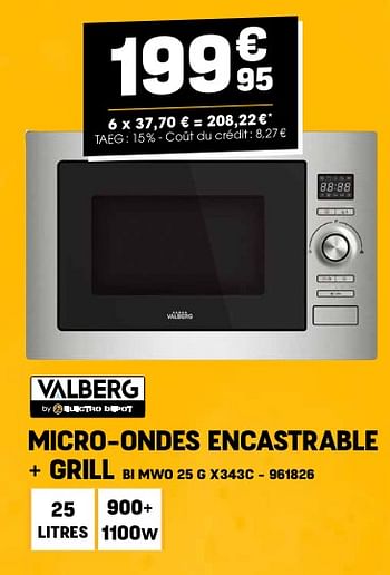 Promotions Valberg micro-ondes encastrable + grill bi mwo 25 g x343c - Valberg - Valide de 24/04/2024 à 05/05/2024 chez Electro Depot