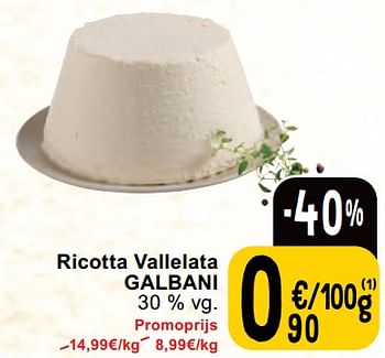 Promotions Ricotta vallelata galbani - Galbani - Valide de 30/04/2024 à 06/05/2024 chez Cora