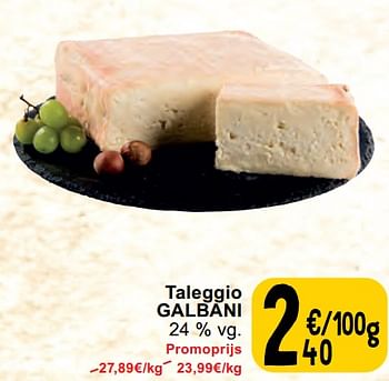 Promotions Taleggio galbani - Galbani - Valide de 30/04/2024 à 06/05/2024 chez Cora
