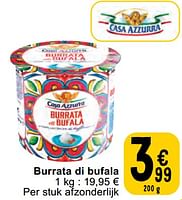 Promoties Burrata di bufala - Casa Azzurra - Geldig van 30/04/2024 tot 06/05/2024 bij Cora