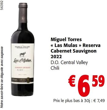Promotions Miguel torres las mulas reserva cabernet sauvignon 2022 d.o. central valley chili - Vins rouges - Valide de 24/04/2024 à 07/05/2024 chez Colruyt