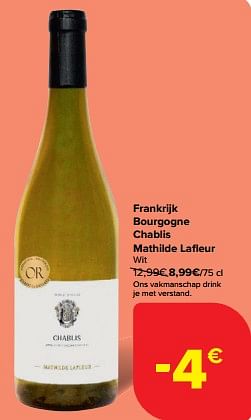 Promotions Frankrijk bourgogne chablis mathilde lafleur wit - Vins blancs - Valide de 30/04/2024 à 07/05/2024 chez Carrefour