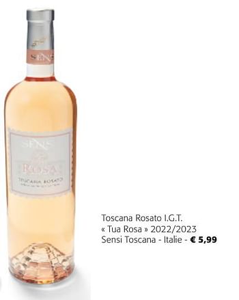 Promotions Toscana rosato i.g.t. tua rosa 2022-2023 sensi toscana - Vins rosé - Valide de 24/04/2024 à 07/05/2024 chez Colruyt