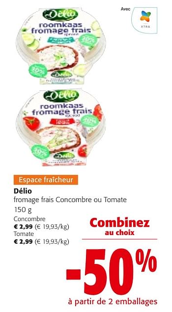 Promotions Délio fromage frais concombre ou tomate - Delio - Valide de 24/04/2024 à 07/05/2024 chez Colruyt