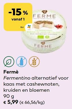 Promotions Fermè fermentino alternatief voor kaas met cashewnoten, kruiden en bloemen - Fermè - Valide de 24/04/2024 à 21/05/2024 chez Bioplanet