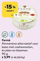Promoties Fermè fermentino alternatief voor kaas met cashewnoten, kruiden en bloemen - Fermè - Geldig van 24/04/2024 tot 21/05/2024 bij Bioplanet