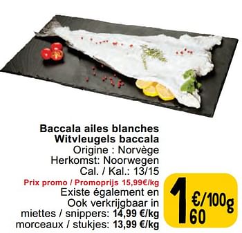 Promotions Baccala ailes blanches witvleugels baccala - Produit maison - Cora - Valide de 30/04/2024 à 06/05/2024 chez Cora