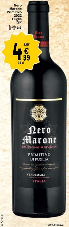 Promotions Nero marone primitivo 2022 puglia igp - Vins rouges - Valide de 30/04/2024 à 06/05/2024 chez Cora