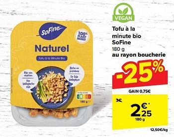 Promoties Tofu à la minute bio sofine - SO FINE - Geldig van 30/04/2024 tot 06/05/2024 bij Carrefour