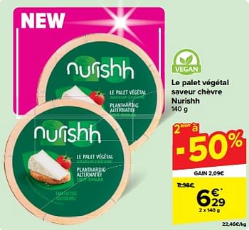 Promoties Le palet végétal saveur chèvre nurishh - Nurishh - Geldig van 30/04/2024 tot 06/05/2024 bij Carrefour