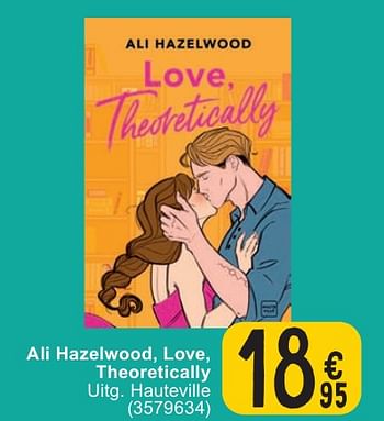 Promotions Ali hazelwood, love, theoretically - Produit maison - Cora - Valide de 30/04/2024 à 13/05/2024 chez Cora